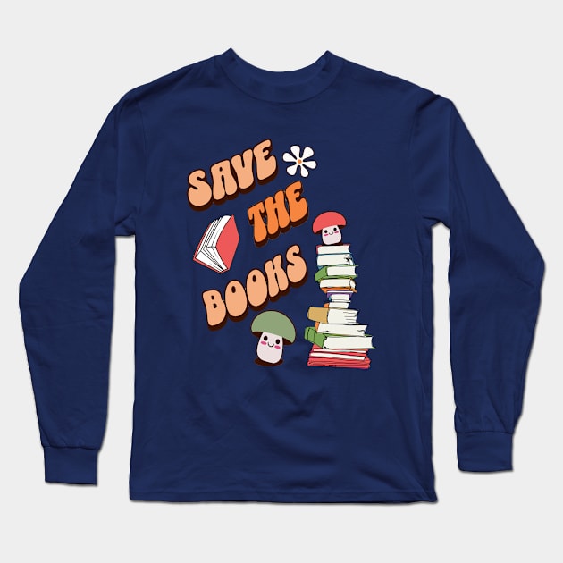 Book Lovers Save The Books Quote Long Sleeve T-Shirt by tamdevo1